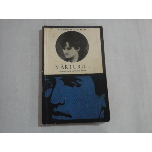 MARTURII... Eminescu * Veronica Miclea - Augustin Z. N. POP - Bucuresti, 1967 MARTURII... Eminescu * Veronica Miclea - Augustin Z. N. POP - Bucuresti, 1967